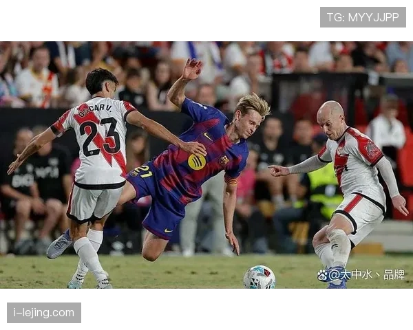 巴萨中场技术优势依旧，节奏失控问题显现，影响攻防体系稳定性